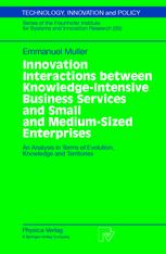Innovation Interactions Between Knowledgeintensive Business Services And Small And Mediumsized Enterprises An Analysis In Terms Of Evolution Knowledge And Territories 1st Edition Dr Emmanuel Muller Auth