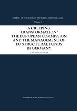 A Creeping Transformation The European Commission And The Management Of Eu Structural Funds In Germany 1st Edition Michael W Bauer Auth