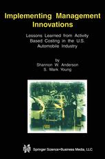Implementing Management Innovations Lessons Learned From Activity Based Costing In The Us Automobile Industry 1st Edition Shannon W Anderson