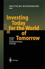 Investing Today For The World Of Tomorrow Studies On The Investment Process In Europe 1st Edition Heinz Herrmann Auth