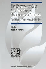 The Electronic Call Auction Market Mechanism And Trading Building A Better Stock Market 1st Edition Robert A Schwartz Auth