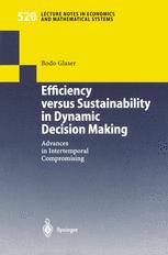 Efficiency Versus Sustainability In Dynamic Decision Making Advances In Intertemporal Compromising 1st Edition Dr Bodo Glaser Auth