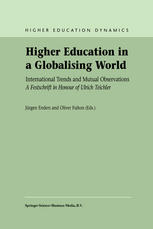 Higher Education In A Globalising World International Trends And Mutual Observations A Festschrift In Honour Of Ulrich Teichler 1st Edition Jrgen Enders