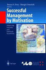 Successful Management By Motivation Balancing Intrinsic And Extrinsic Incentives 1st Edition Bruno S Frey