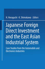 Japanese Foreign Direct Investment And The East Asian Industrial System Case Studies From The Automobile And Electronics Industries 1st Edition Haruo Horaguchi