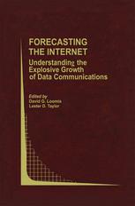 Forecasting The Internet Understanding The Explosive Growth Of Data Communications 1st Edition David G Loomis Auth