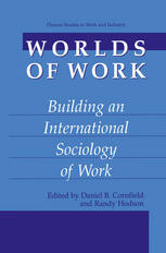 Worlds Of Work Building An International Sociology Of Work 1st Edition Daniel B Cornfield