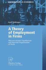 A Theory Of Employment In Firms Macroeconomic Equilibrium And Internal Organization Of Work 1st Edition Professor Dr Dr Josef Falkinger Auth