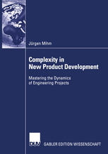 Complexity In New Product Development Mastering The Dynamics Of Engineering Projects 1st Edition Jrgen Mihm Auth