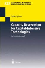 Capacity Reservation For Capitalintensive Technologies An Options Approach 1st Edition Dr Stefan Spinler Auth