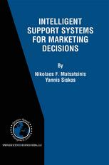 Intelligent Support Systems For Marketing Decisions Softcover Reprint Of The Original 1st Ed 2003 Nikolaos F Matsatsinis