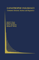 Catastrophe Insurance Consumer Demand Markets And Regulation 1st Edition Martin F Grace