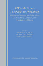 Approaching Transnationalisms Studies On Transnational Societies Multicultural Contacts And Imaginings Of Home 1st Edition Brenda S A Yeoh