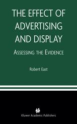 The Effect Of Advertising And Display Assessing The Evidence 1st Edition Robert East Auth