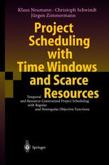 Project Scheduling With Time Windows And Scarce Resources Temporal And Resourceconstrained Project Scheduling With Regular And Nonregular Objective Functions 2nd Edition Professor Dr Klaus Neumann
