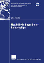 Flexibility In Buyerseller Relationships A Transaction Cost Economics Extension Based On Real Options Analysis 1st Edition Ellen Roemer Auth