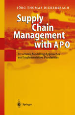 Supply Chain Management With Apo Structures Modelling Approaches And Implementation Pecularities Dr Jrg Thomas Dickersbach Auth