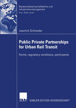 Public Private Partnership For Urban Rail Transit Forms Regulatory Conditions Participants 1st Edition Joachim Schneider Auth