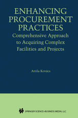 Enhancing Procurement Practices Comprehensive Approach To Acquiring Complex Facilities And Projects 1st Edition Attila Kovcs Auth