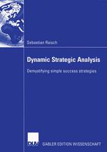 Dynamic Strategic Analysis Demystifying Simple Success Strategies 1st Edition Sebastian Raisch Auth