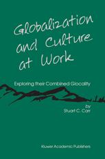Globalization And Culture At Work Exploring Their Combined Glocality 1st Edition Stuart C Carr Auth