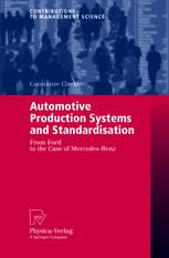Automotive Production Systems And Standardisation From Ford To The Case Of Mercedesbenz 1st Edition Prof Dr Constanze Clarke Mphil