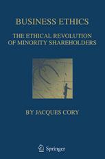 Business Ethics The Ethical Revolution Of Minority Shareholders 1st Edition Jacques Cory Auth
