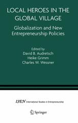 Local Heroes In The Global Village Globalization And The New Entrepreneurship Policies 1st Edition David Audretsch