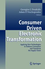 Consumer Driven Electronic Transformation Applying New Technologies To Enthuse Consumers And Transform The Supply Chain 1st Edition Prof Georgios J Doukidis