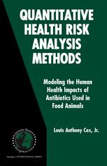 Quantitative Health Risk Analysis Methods Modeling The Human Health Impacts Of Antibiotics Used In Food Animals 1st Edition Louis Anthony Cox Jr Auth