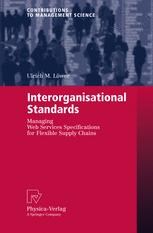 Interorganisational Standards Managing Web Services Specifications For Flexible Supply Chains 1st Edition Dr Ulrich M Lwer Auth