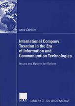 International Company Taxation In The Era Of Information And Communication Technologies Issues And Options For Reform 1st Edition Anne Schfer Auth