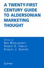 A Twentyfirst Century Guide To Aldersonian Marketing Thought 1st Edition Ben Wooliscroft Auth