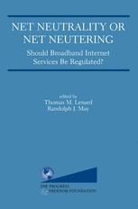 Net Neutrality Or Net Neutering Should Broadband Internet Services Be Regulated 1st Edition Thomas M Lenard