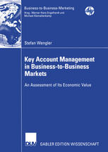 Key Account Management In Businesstobusiness Markets An Assessment Of Its Economic Value 1st Edition Stefan Wengler Auth