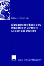 Management Of Regulatory Influences On Corporate Strategy And Structure 1st Edition Sebastian Frankenberger Auth