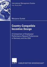 Countrycompatible Incentive Design A Comparison Of Employees Performance Reward Preferences In Germany And The Usa 1st Edition Marjaana Gunkel Auth