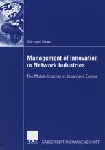 Management Of Innovation In Network Industries The Mobile Internet In Japan And Europe 1st Edition Michael Haas Eds