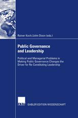 Public Governance And Leadership Political And Managerial Problems In Making Public Governance Changes The Driver For Reconstituting Leadership 1st Edition Rainer Koch