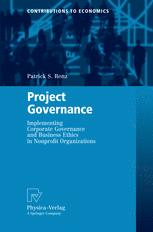 Project Governance Implementing Corporate Governance And Business Ethics In Nonprofit Organizations 1st Edition Dr Patrick S Renz Auth