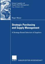 Strategic Purchasing And Supply Management A Strategybased Selection Of Suppliers 1st Edition Roger Moser Auth