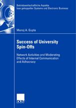 Success Of University Spinoffs Network Activities And Moderating Effects Of Internal Communication And Adhocracy 1st Edition Manoj A Gupte Auth