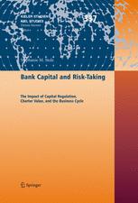 Bank Capital And Risktaking The Impact Of Capital Regulation Charter Value And The Business Cycle 1st Edition Dr Stphanie M Stolz Auth