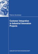 Customer Integration In Industrial Innovation Projects 1st Edition Patricia Sandmeier Auth