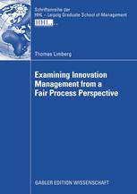 Examining Innovation Management From A Fair Process Perspective 1st Edition Thomas Limberg Auth