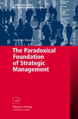 The Paradoxical Foundation Of Strategic Management 1st Edition Dr Andreas Rasche Auth