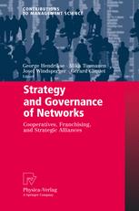 Strategy And Governance Of Networks Cooperatives Franchising And Strategic Alliances 1st Edition George Hendrikse