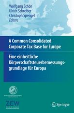 A Common Consolidated Corporate Tax Base For Europe Eine Einheitliche Krperschaftsteuerbemessungsgrundlage Fr Europa 1st Edition Christoph Spengel Auth