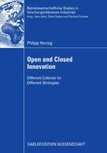 Open And Closed Innovation Different Cultures For Different Strategies Philipp Herzog Auth