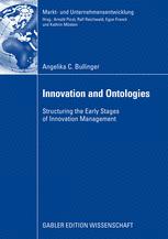 Innovation And Ontologies Structuring The Early Stages Of Innovation Management 1st Edition Angelika C Bullinger Auth